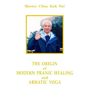 The Origin of Modern Pranic Healing & Arhatic Yoga