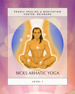 MCKS Arhatic Yoga in Brisbane. Courses & Consultations at the Pranic Healing & Meditation Centre.